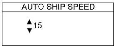 AUTO SHIP SPEED ▲ 15