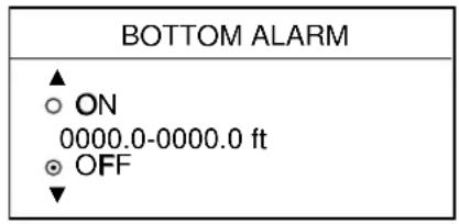 BOTTOM ALARM ▲ ○ ON 0000.0-0000.0 ft ● OFF ▼