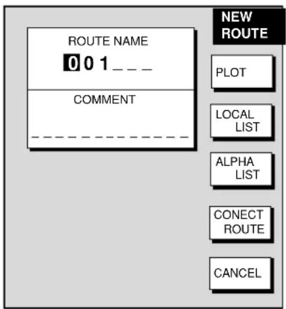 ROUTE NAME 001--- COMMENT NEW ROUTE PLOT LOCAL LIST ALPHA LIST CONECT ROUTE CANCEL
