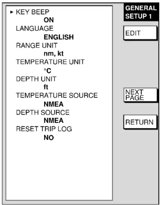 ▶ KEY BEEP ON LANGUAGE ENGLISH RANGE UNIT nm, kt TEMPERATURE UNIT °C DEPTH UNIT ft TEMPERATURE SOURCE NMEA DEPTH SOURCE NMEA RESET TRIP LOG NO GENERAL SETUP 1 EDIT NEXT PAGE RETURN