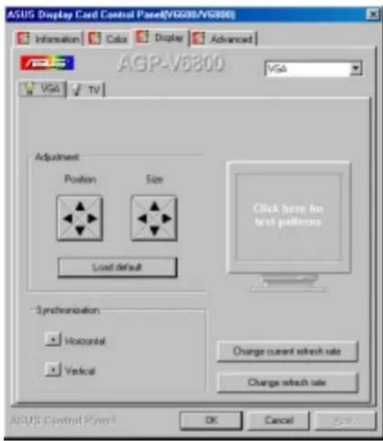 ASUS Display Cord Control Panel(V6028/V6090) Information Color Display Advanced AGP-V6800 VGA TV Adjustment Position Size Load default Synchronization Horizontal Vertical Click here for text preference Change current switch rate Change switch rate OK Cancel ASUS Display Cord Control Panel