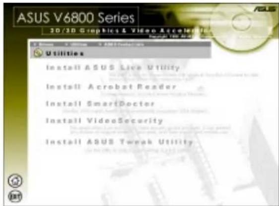 ASUS V6800 Series 3D/3D Graphics & Video Accelerator Through 100 MHz Utilities Install ASUS Live Utility Install Acrobat Reader Install SmartDoctor Install VideoSecurity Install ASUS Tweak Utility