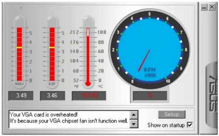 NV010 3.49 3.39 3.46 1.92-1.82 212 100 176 80 60 40 20 0 °F °C RPM x1000 Your VGA card is overheated! It's because your VGA chipset fan isn't function well. Setup Show on startup ✓