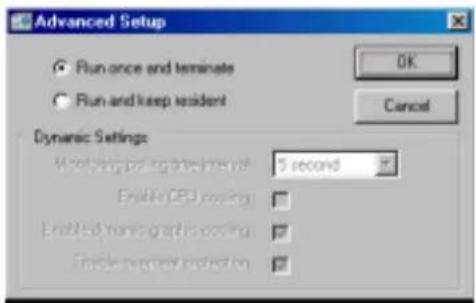 Advanced Setup ○ Run once and terminate ○ Run and keep resident OK Cancel Dynamic Settings Monitoring per step level off 5 second Enable CFD routing Enable dynamic graph routing Enable process protection