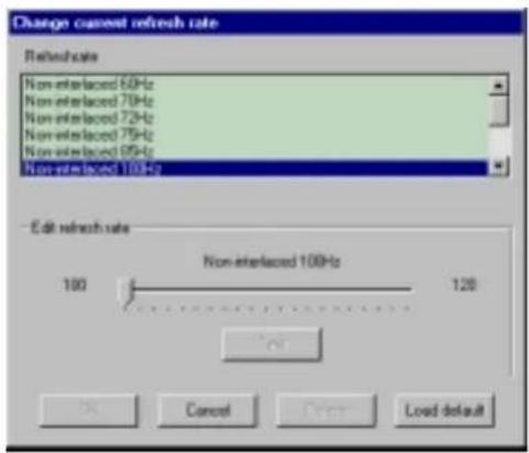 Change current refresh rate Refreshrate Non-interlaced 60Hz Non-interlaced 70Hz Non-interlaced 72Hz Non-interlaced 75Hz Non-interlaced 80Hz Non-interlaced 100Hz Edit refresh rate 100 Non-interlaced 100Hz 120 OK Cancel Finish Load default