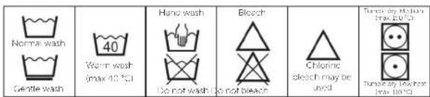 Normal wash Gentle wash 40 Warm wash (max 40 °C) Hand wash Do not wash Bleach Chlorine bleach may be used Tuna dry hot air (max 100°C) Tuna dry low heat (max 100°C)