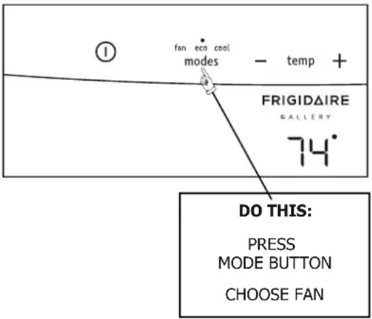 fan eco cool modes - temp + FRIGIDAIRE GALLERY 74° DO THIS: PRESS MODE BUTTON CHOOSE FAN