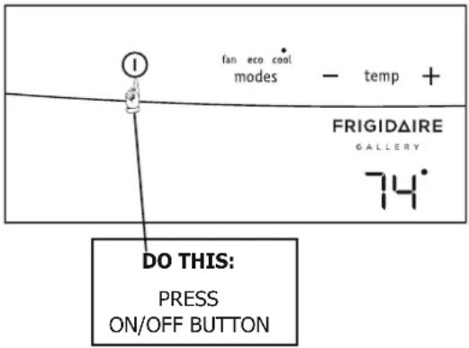 fan eco cool modes - temp + FRIGIDAIRE GALLERY 74° DO THIS: PRESS ON/OFF BUTTON