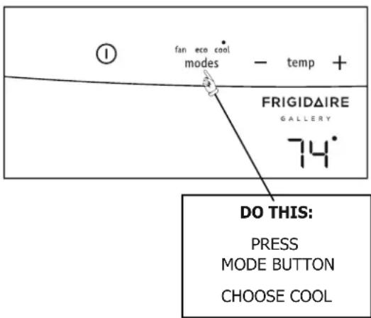 fan eco cool modes - temp + FRIGIDAIRE GALLERY 74° DO THIS: PRESS MODE BUTTON CHOOSE COOL