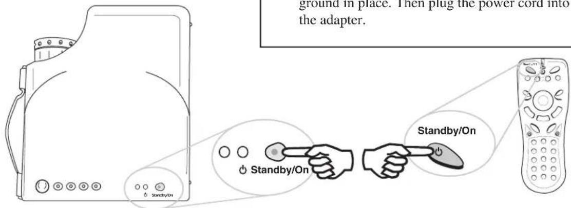 ground in place. Then plug the power cord into the adapter. Standby/On Standby/On Standby/On