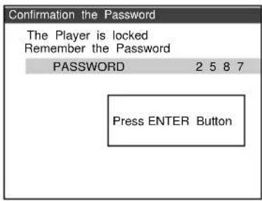 Confirmation the Password The Player is locked Remember the Password PASSWORD 2 5 8 7 Press ENTER Button