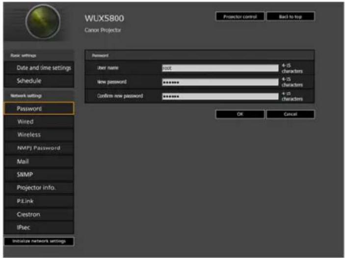WUXS800 Canon Projector Back to top Rack settings Date and time settings Schedule Network settings Password Wired Wireless NMPJ Password Mail SNMP Projector info. P.Link Crestron IPsec Initialize network settings Password User name root 4-15 characters New password ******** 4-15 characters Confirm new password ******** 4-15 characters OK Cancel