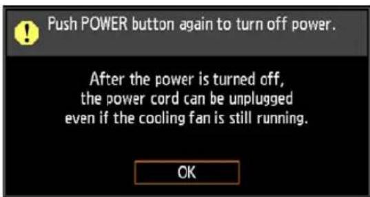 Push POWER button again to turn off power. After the power is turned off, the power cord can be unplugged even if the cooling fan is still running. OK