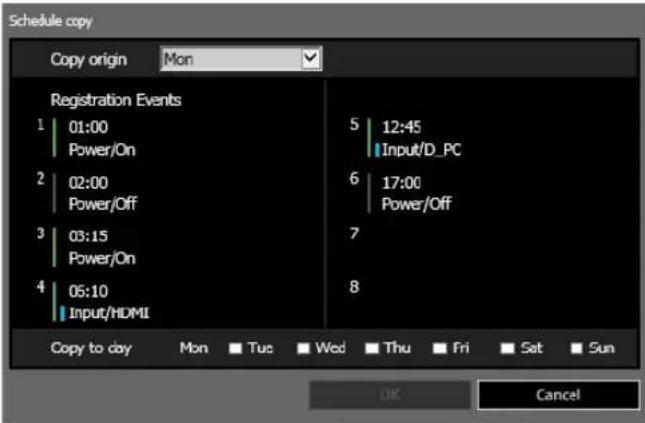 Schedule copy Copy origin Mon Registration Events 1 01:00 Power/On 2 02:00 Power/Off 3 03:15 Power/On 4 05:10 Input/HDMI 5 12:45 Input/D_PC 6 17:00 Power/Off 7 8 Copy to day Mon Tue Wed Thu Fri Sat Sun OK Cancel
