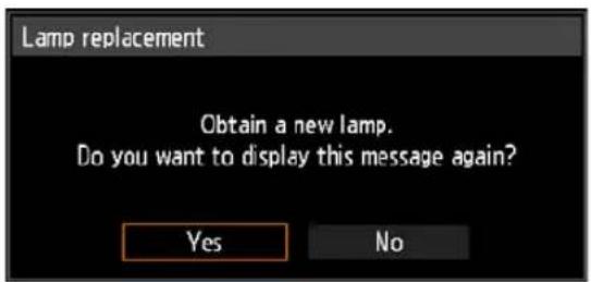Lamp replacement Obtain a new lamp. Do you want to display this message again? Yes No