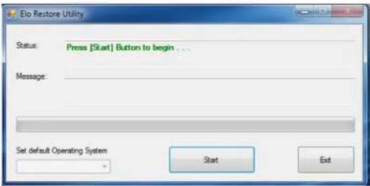 Elo Restore Utility Status: Press [Start] Button to begin ... Message: Set default Operating System Start Exit
