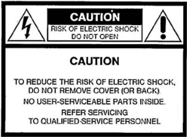 CAUTION RISK OF ELECTRIC SHOCK DO NOT OPEN CAUTION TO REDUCE THE RISK OF ELECTRIC SHOCK, DO NOT REMOVE COVER (OR BACK). NO USER-SERVICEABLE PARTS INSIDE. REFER SERVICING TO QUALIFIED SERVICE PERSONNEL