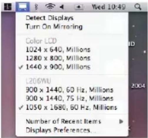 Detect Displays Turn On Mirroring Color LCD 1024 x 640, Millions 1280 x 800, Millions ✓ 1440 x 900, Millions L206WU 900 x 1440, 60 Hz, Millions 900 x 1440, 75 Hz, Millions ✓ 1050 x 1680, 60 Hz, Millions Number of Recent Items Displays Preferences...