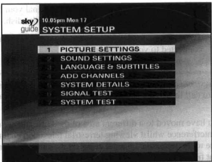 sky guide 10.05pm Mon 17 SYSTEM SETUP 1 PICTURE SETTINGS 2 SOUND SETTINGS 3 LANGUAGE & SUBTITLES 4 ADD CHANNELS 5 SYSTEM DETAILS 6 SIGNAL TEST 7 SYSTEM TEST