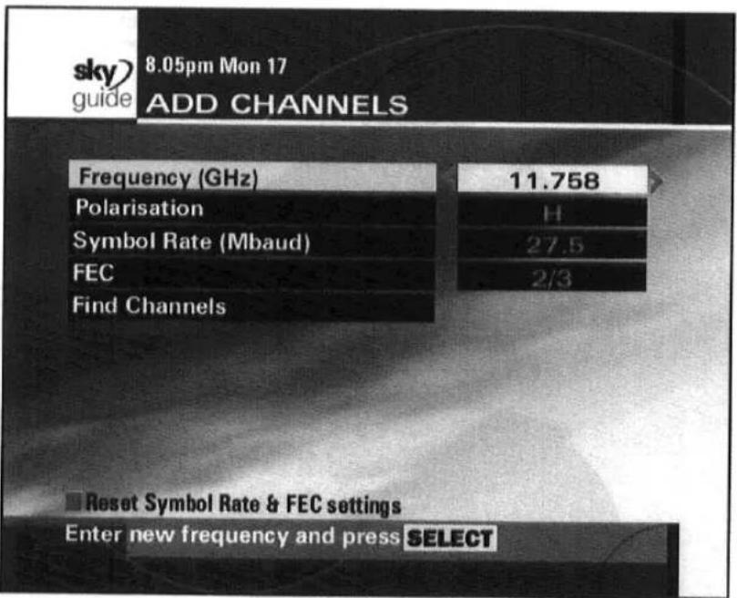 sky guide 8.05pm Mon 17 ADD CHANNELS Frequency (GHz) 11.758 Polarisation H Symbol Rate (Mbaud) 27.5 FEC 2/3 Find Channels Reset Symbol Rate & FEC settings Enter new frequency and press SELECT