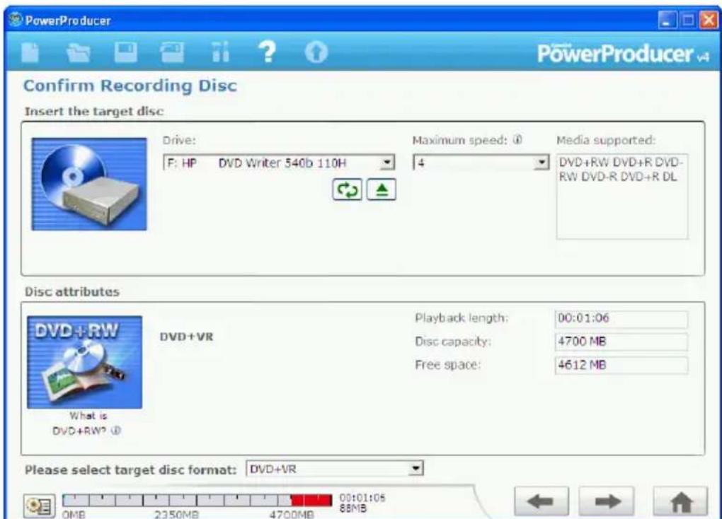 PowerProducer Confirm Recording Disc Insert the target disc Drive: F: HP DVD Writer 540b 110H Maximum speed: ① 4 Media supported: DVD+RW DVD+R DVD- RW DVD-R DVD+R DL Disc attributes DVD+WR Playback length: 00:01:06 Disc capacity: 4700 MB Free space: 4612 MB What is DVD+RW? ① Please select target dis…