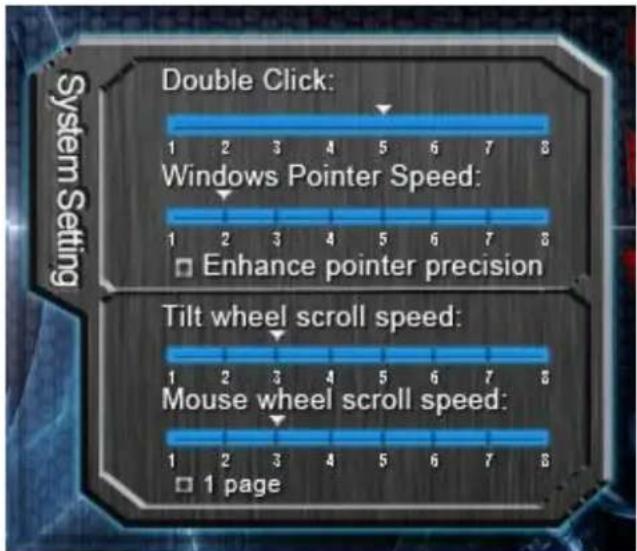 Double Click: Windows Pointer Speed: Enhance pointer precision Tilt wheel scroll speed: Mouse wheel scroll speed: 1 page