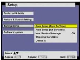 Setup Preferred Subtitle Picture & Sound Setting Tuning Menu Auto Setup (Free To View) Auto Setup (All Services) New Service Message ON Shipping Condition Owner ID Software Update Select ▲▼ Access: OK Return: STOP Exit: 2017