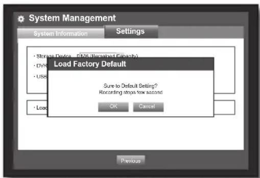 System Management System Information Settings • Storage Devices • DVR • USB Load Factory Default Sure to Default Setting? Recording stops now second OK Cancel Previous