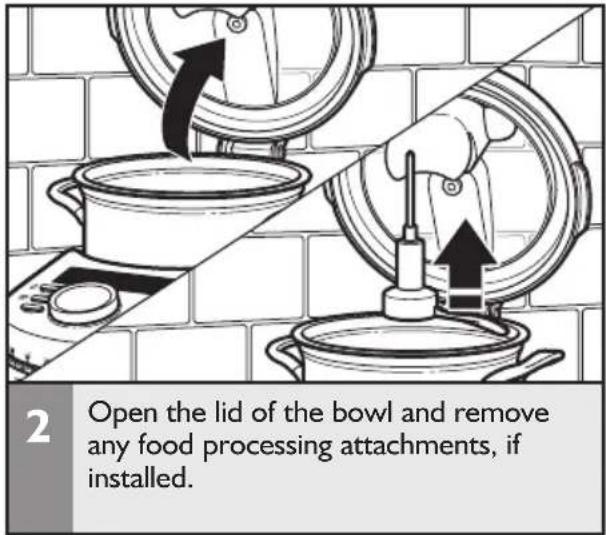 2 Open the lid of the bowl and remove any food processing attachments, if installed.