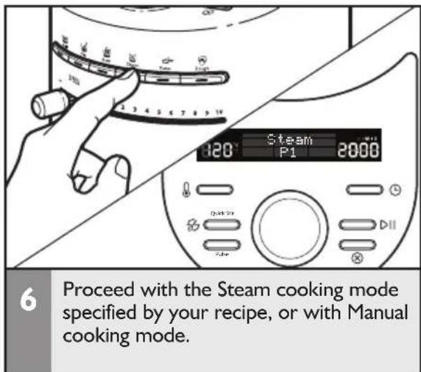 6 Proceed with the Steam cooking mode specified by your recipe, or with Manual cooking mode.