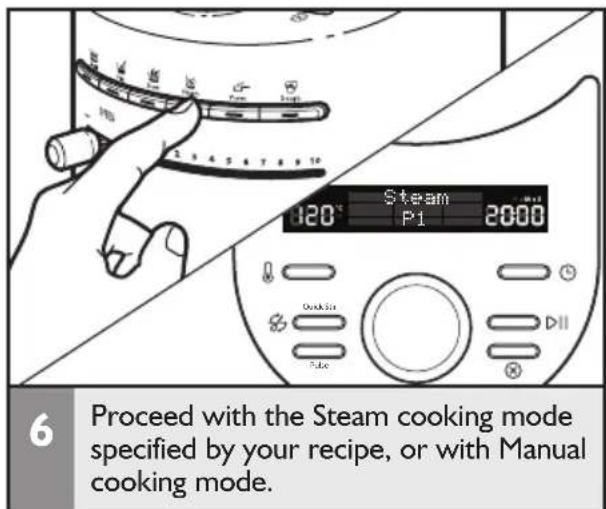 6 Proceed with the Steam cooking mode specified by your recipe, or with Manual cooking mode.