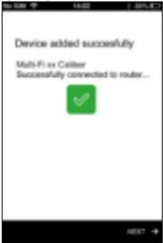 Device added successfully Multi-Fix Caliber Successfully connected to router... NEXT