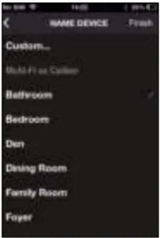 NAME DEVICE Custom... Build Fi as Cabinet Bathroom Bedroom Den Dining Room Family Room Foyer