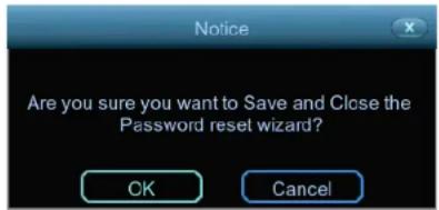 Notice Are you sure you want to Save and Close the Password reset wizard? OK Cancel