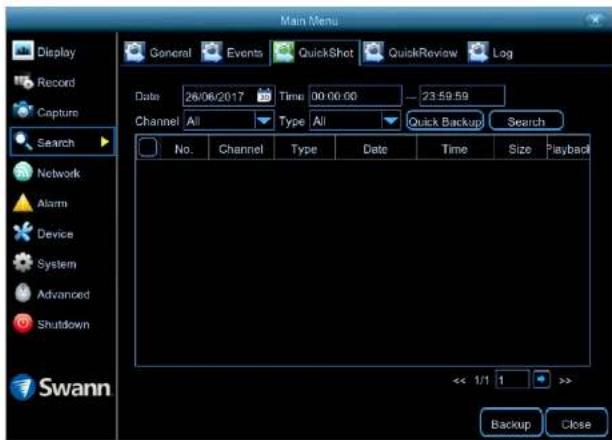 Main Menu Display Record Capture Search Network Alarm Device System Advanced Shutdown Swann General Events QuickShot QuickReview Log Date 26/06/2017 Time 00:00:00 - 23.59.59 Channel All Type All Quick Backup Search No.Channel Type Data Time Size Playback << 1/1 1 >> Backup Close