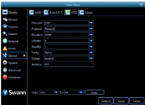 Main Menu Display Record Capture Search Network Alarm Device System Advanced Shutdown Swann HDD S.M.A.R.T PTZ Cloud Channel CH1 Protocol Pelco-D Baudrate 9500 DataBit 8 StopBit 1 Parity None Cruise Enable Address 001 Copy CH1 To All Copy Default Save Close