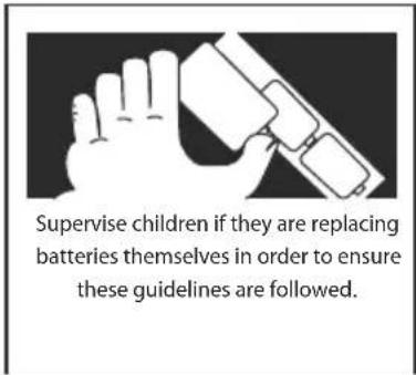 Supervise children if they are replacing batteries themselves in order to ensure these guidelines are followed.