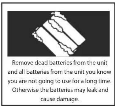 Remove dead batteries from the unit and all batteries from the unit you know you are not going to use for a long time. Otherwise the batteries may leak and cause damage.