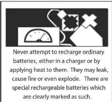 Never attempt to recharge ordinary batteries, either in a charger or by applying heat to them. They may leak, cause fire or even explode. There are special rechargeable batteries which are clearly marked as such.