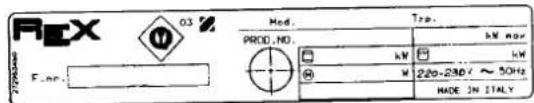 REX 03 F.m.p. Med. Trip. PROD. NO. kW kW 220-230/ ~ 50Hz MADE 3N ITALY