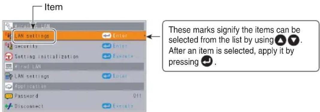 Item Wiring LAN LAN settings Enter Security Enter Setting initialization Execute Wired LAN LAN settings Enter Application Password Off Disconnect Execute These marks signify the items can be selected from the list by using ▲ ▼. After an item is selected, apply it by pressing ↕.
