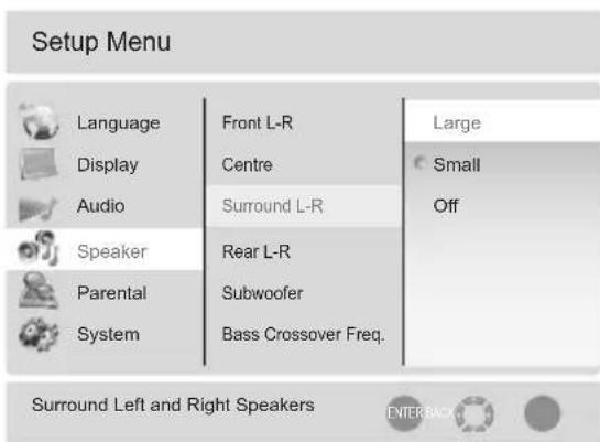 Setup Menu Language Front L-R Large Display Centre Small Audio Surround L-R Off Speaker Rear L-R Parental Subwoofer System Bass Crossover Freq. Surround Left and Right Speakers ENTER BACK