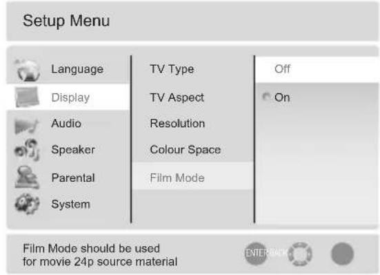 Setup Menu Language TV Type Off Display TV Aspect On Audio Resolution SpeakerColour Space Parental Film Mode System Film Mode should be used for movie 24p source material