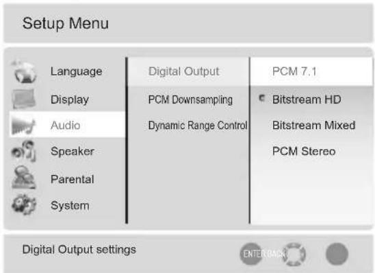 Setup Menu Language Display Audio Speaker Parental System Digital Output PCM 7.1 PCM Downsampling Dynamic Range Control Bitstream HD Bitstream Mixed PCM Stereo Digital Output settings ENTER BACK