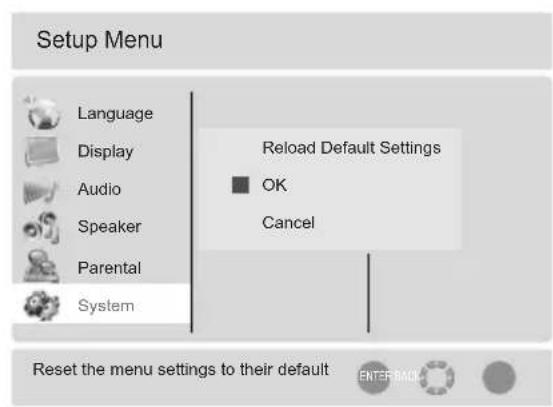 Setup Menu Language Display Audio Speaker Parental System Reload Default Settings OK Cancel Reset the menu settings to their default ENTERBACK