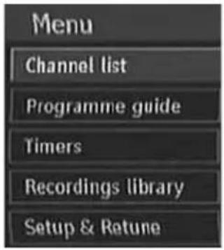 Menu Channel list Programme guide Timers Recordings library Setup & Retune