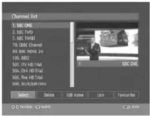 Channel list 1. BBC ONE 2. BBC TWO 7. BBC THREE 70. BBC Channel 80. BBC Network 24 105. BBC 505. ITV HD Trial 504. One HD Trial 505. Five HD Trial 800. BLUE/Left1kHz Select Delete Delete name Lock Favourite based Function Switch C:\Users\Home
