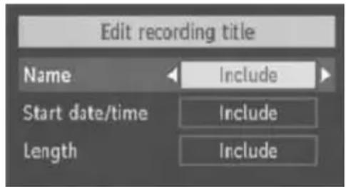 Edit recording title Name Include Start date/time Include Length Include