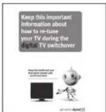 Keep this important information about how to re-tune your TV during the digital TV switchover Keep this information you feel that you want to switch over your TV.