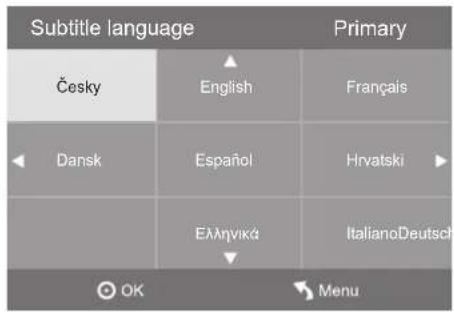 Subtitle language Primary Česky English Français Dansk Español Hrvatski Ελληνικά ItalianoDeutsch OK Menu